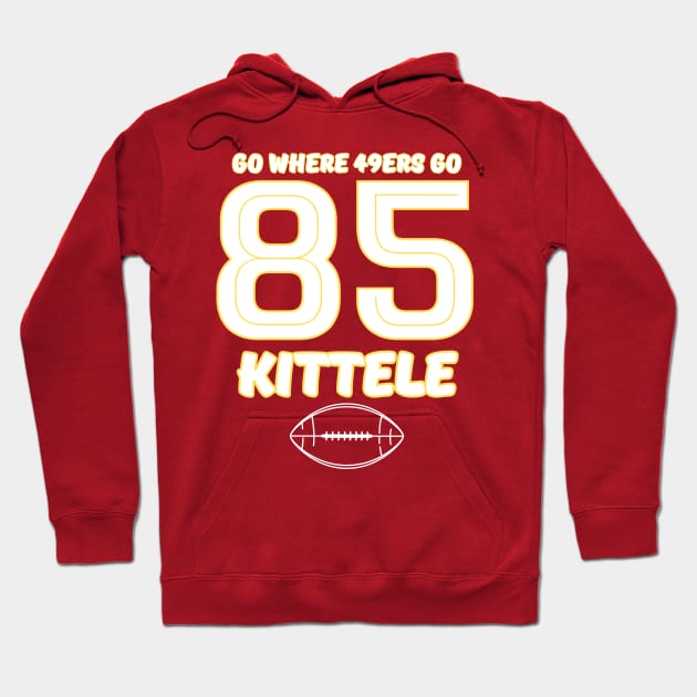 go where 49ers go - KITTELE 85 Hoodie by Robert White